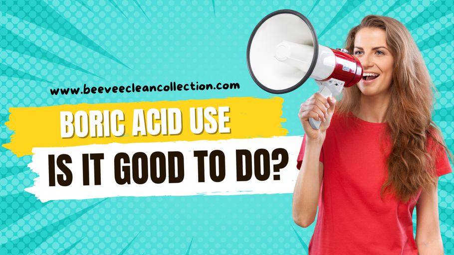 Boric Acid Use Is It Good To Do?